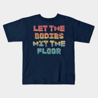 Let the Bodies hit the Floor-Funny Meme-Retro Sunset Kids T-Shirt